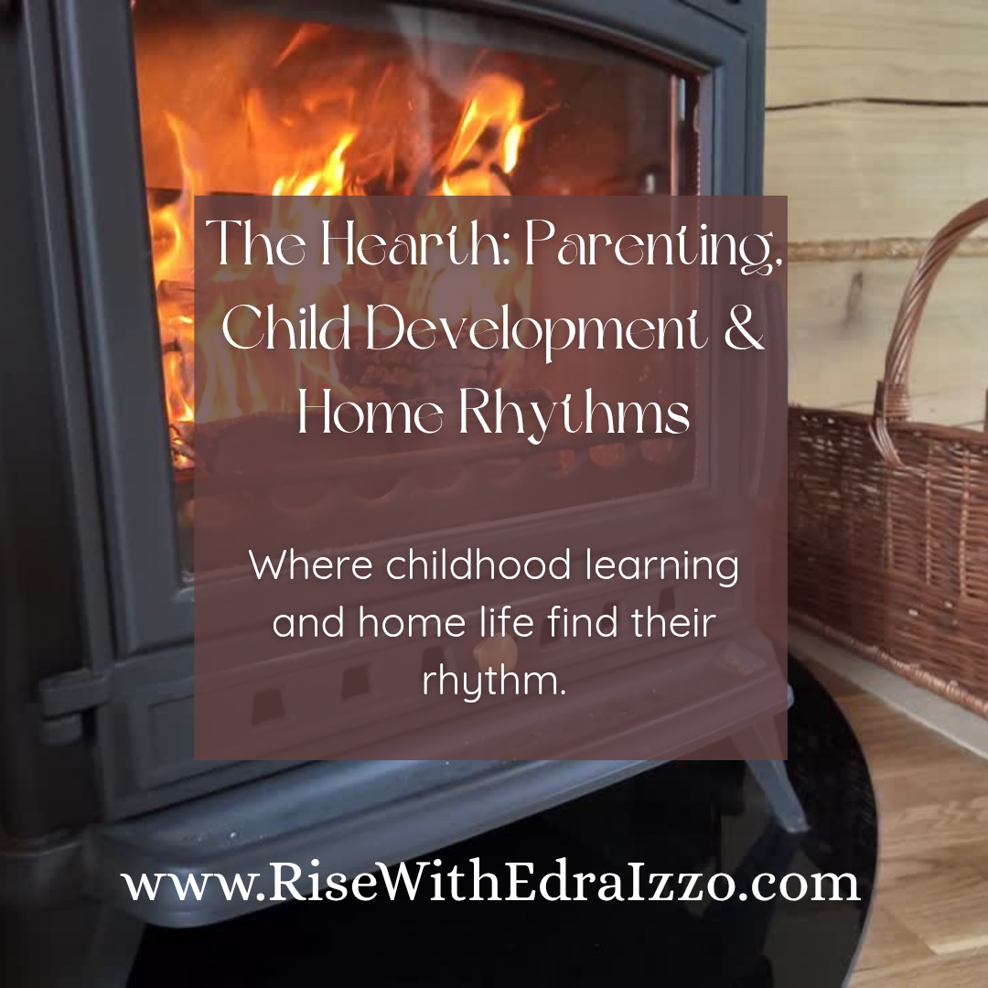 The Hearth: Parenting, Child Development & Home Rhythms